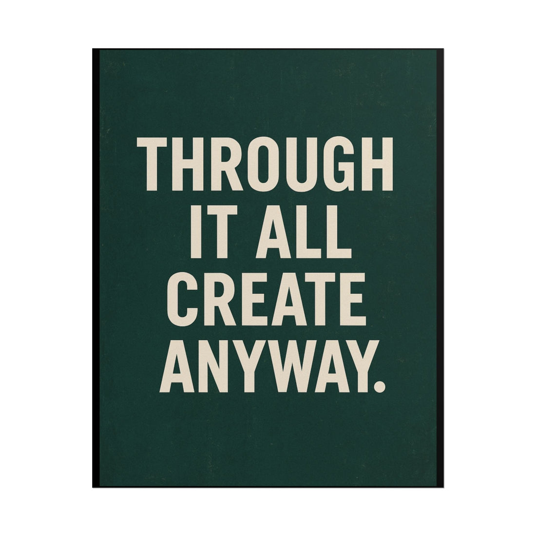 THROUGH IT ALL CREATE ANYWAY ON A GREEN BACKGROUND