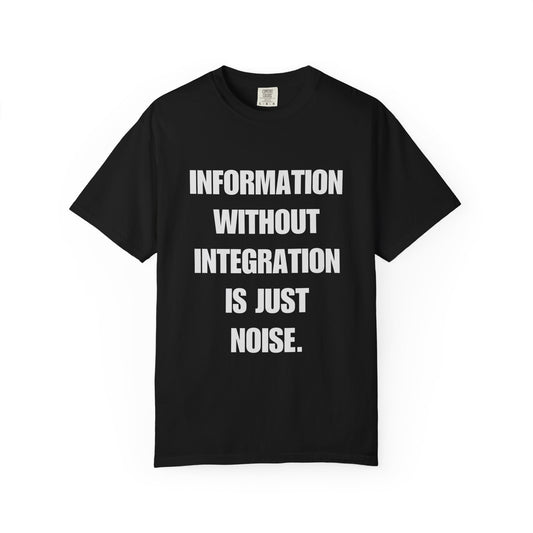 Information Without Integration | Grounded Focus Tee | All-Purpose Empowerment Athleisure
