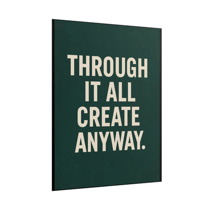 THROUGH IT ALL, CREATE ANYWAY POSTER | 8 x 10 WALL ART